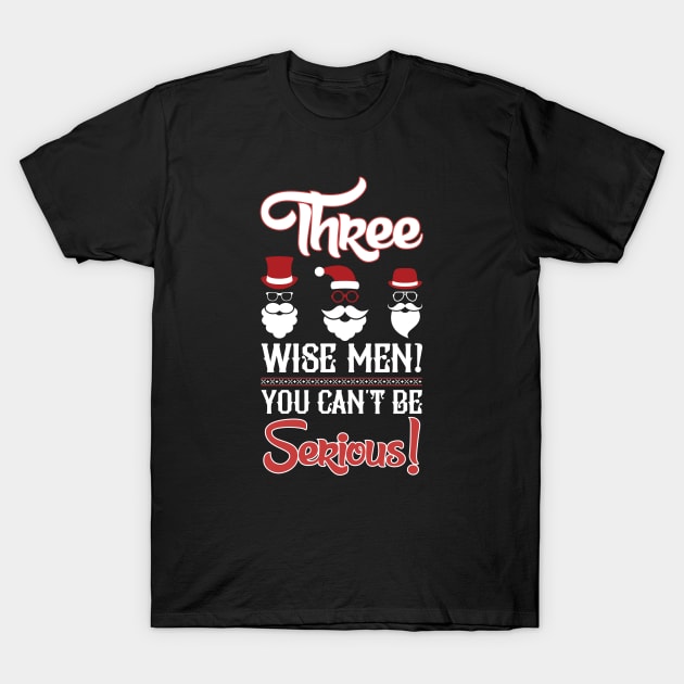 Three wise men, You can't be serious T-Shirt by nektarinchen